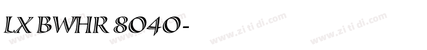 LX BWHR 8O4O字体转换